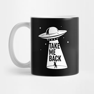 Take me beck. UFO abduction. Mug